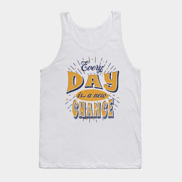 Every Day is a new Chance Tank Top by lakokakr